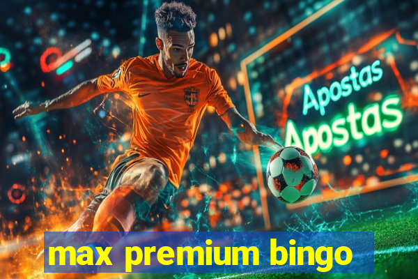 max premium bingo